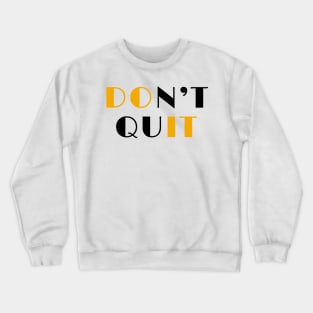 Do it never quit Crewneck Sweatshirt